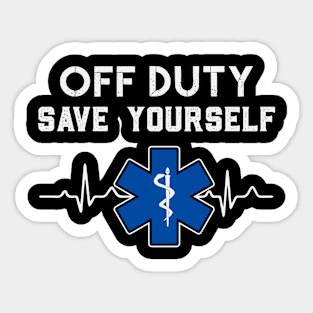 Funny EMS Gift for EMTs Off Duty Save Yourself Sticker